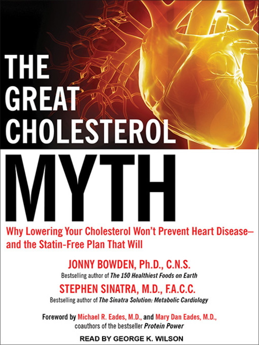 Title details for The Great Cholesterol Myth by Jonny Bowden, PhD, CNS - Available